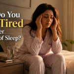 Why Do You Feel Tired Even After 8 Hours of Sleep